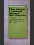 Das Glaubensbekenntnis in den Evangelien - Eine Einführung in die biblischen Ursprünge des Credo - náhled