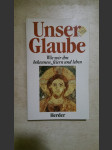 Unser Glaube - Wie wir ihn bekennen, feiern und leben - náhled