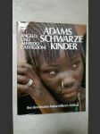 Adams schwarze Kinder - Bei den letzten Naturvölkern Afrikas - náhled