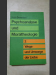 Psychoanalyse und Moraltheologie Band 2 - Wege und Umwege der Liebe - náhled