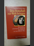 Jesu Botschaft zur Welt bringen - Wirtschaftliche, technische und geistige Entwicklung im Licht biblischer Texte - náhled