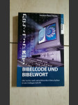 Bibelcode und Bibelwort - Die Suche nach verschlüsselten Botschaften in der Heiligen Schrift - náhled