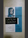 Latein-Gerüst. Kurzgefasste lateinische Grammatik in übersichtlicher Anordnung. IV. Teil: Übungsaufgaben und Schlüssel zur Satzlehre - náhled