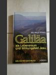 Galiläa als Lebensraum und Wirkungsfeld Jesu - Eine zeitgeschichtliche und theologische Untersuchung - náhled