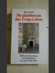 Sie glaubten an das ewige Leben - Biblische Forschung von Bethlehem bis zum Grab Petri - náhled