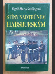 Stíny nad trůnem habsburským - Tragické osudy v rakouském panovnické domě - náhled