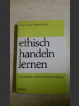 Ethisch handeln lernen - Zur Konzeption und Inhalt ethischer Erziehung - náhled