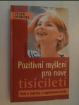 Pozitivní myšlení pro nové tisíciletí - cesty k úspěchu a naplněnému životu - náhled