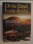 Je na Západ cesta dlouhá-- (--zbytečná, marná je touha?) - politicky nekorektní komentáře amatérského prognostika - výběr z úvah a esejí 2000-2003 - náhled