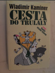 Cesta do Trulaly, aneb, Toulky vlastní hlavou - náhled