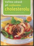 Vaříme zdravě při zvýšeném cholesterolu : 100 chutných jídel : včetně průvodce potravinami - náhled