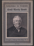 Volksbücher der Geschichte. Ernst Moritz Arndt. Volksbücher Nr. 53. - náhled