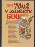 Muž v zástěře aneb literární kuchtění čili faire sa cuisine littéraire - 600 receptů - náhled