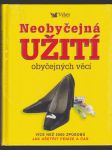 Neobyčejná užití obyčejných věcí - více než 2000 způsobů jak ušetřit peníze a čas - náhled