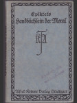 Epiktets Handbüchlein der Moral nebst einer Auswahl seiner Unterredungen. Mit e. Einl. über d. stoische Philosophie von Heinrich Schmidt - náhled