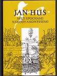 Jan Hus mezi epochami, národy a konfesemi - sborník z mezinárodního sympozia konaného 22.-26. září 1993 v Bayreuthu, SRN - náhled