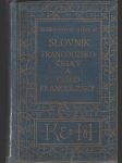 Slovník francouzsko-český a česko-francouzský s připojenou výslovností a se zvláštním zřetelem k francouzským rčením a vazbám, jakož i k potřebám obchodní korespondence - náhled