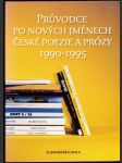 Průvodce po nových jménech české poezie a prózy 1990-1995 - náhled
