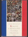 Rekové a rebelové sladké Francie - výbor z Dějin Francie - náhled