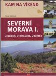 Severní Morava. I, Jeseníky, Olomoucko, Opavsko - náhled