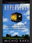 Hyperspace - A Scientific Odyssey Through Parallel Universes, Time Warps, and the 10. Dimension - náhled
