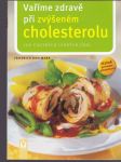 Vaříme zdravě při zvýšeném cholesterolu - 101 chutných jídel - včetně průvodce potravinami - náhled