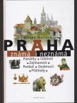 Praha známá i neznámá - památky, události, zajímavosti, pověsti, osobnosti, přehledy - náhled
