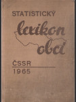 Statistický lexikon obcí ČSSR 1965 - Podle správního rozdělení 1. ledna 1965, sčítání lidu, domů a bytů 1. března 1961 - náhled