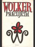 Wolker pracujícím - Výbor z díla Jiřiho Wolkra - náhled