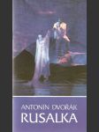 Antonín Dvořák, Rusalka - příležitostný tisk k představení v Národním divadle - náhled