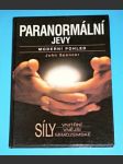 Paranormální jevy : moderní pohled - Síly vnitřní, vnější, mimozemské - náhled