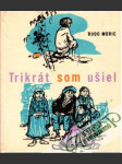 Trikrát som ušiel - náhled