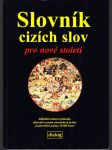 Slovník cizích slov pro nové století - základní měnové jednotky - abecední seznam chemických prvků - jazykovědné pojmy - 30 000 hesel - náhled