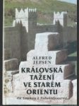 Královská tažení ve starém orientu - od sinuheta k nabukadnezarovi - náhled