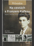 Na cestách s Franzem Kafkou - slavná i neznámá místa v Čechách a Evropě - náhled