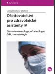 Ošetřovatelství pro zdravotnické asistenty iv - dermatovenerologie, oftalmologie - náhled