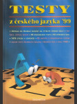 Testy z českého jazyka '99 - příprava na příjímací zkoušky na čtyřleté střední školy - 69 originálních testů z 64 středních škol, 1476 otázek a odpovědí, 85 diktátů ... - náhled