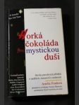 Horká čokoláda pro mystickou duši : stovka pravdivých příběhů o andělích, zázracích a uzdravení - náhled