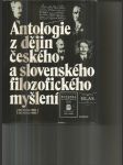 Antologie z dějin českého a slovenského filozofického myšlení - (od roku 1848 do roku 1948) - náhled