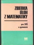 Zbierka úloh z matematiky pre SVŠ a gymnáziá - náhled