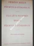 Příběhy krále přemysla otakara ii. / zlá léta po smrti krále přemysla otakara ii. - náhled