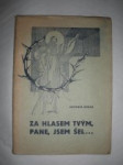 Za hlasem Tvým ,Pane,jsem šel.... (2) - HORÁK Antonín (sestavil) - náhled