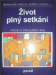 Život plný setkání - abeln reinhard / kolb guido j. - náhled