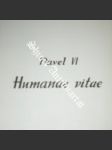 O správném řádu sdělování lidského života HUMANAE VITAE - PAVEL VI. ( Okružní list ) - náhled