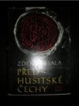 Předhusitské Čechy 1310-1419 /Český stát pod vládou Lucemburků 1310-1419 / (1978) (2) - FIALA Zdeněk - náhled