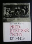 Předhusitské Čechy 1310-1419 /Český stát pod vládou Lucemburků 1310-1419 / - FIALA Zdeněk - náhled
