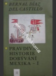 Pravdivá historie dobývání mexika - i - díaz del castillo bernal - náhled