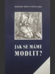 Jak se máme modlit ? - abeln reinhard / kner anton - náhled