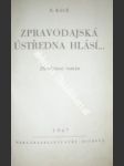 Zpravodajská ústředna hlásí... - kágé e. - náhled