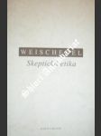 Skeptická etika - weischedel wilhelm - náhled